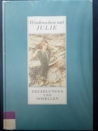 Wiedersehen mit Julie - Erz&auml;hlungen und Novellen