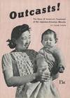 Outcasts! The Story of America’s Treatment of Her Japanese-American Minority