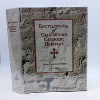 Encyclopedia of California's Catholic Heritage, 1769-1999 (FIRST EDITION) by Msgr. Francis J. Weber - First Edition - 2001 - from Shelley and Son Books (SKU: 067707)