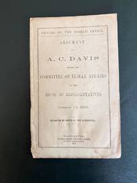 Frauds of the Indian Office: Argument of A.C. Davis before the Committee on Indian Affairs of the House of Representatives, January 12, 1867.