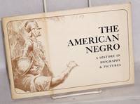 image of The American Negro: a history in biography & pictures