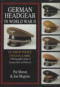 German Headgear in World War II by Moran, Pat, and Jon Maguire - 1997