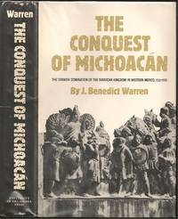 image of The Conquest of Michoacan: The Spanish domination of the Trascan Kingdom in Western Mexico, 1521-1530