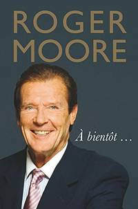 Roger Moore: &Atilde; bient&Atilde;&acute;t&acirc;&brvbar;