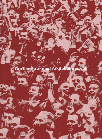 Om femtio år med arkitekturmuseet.