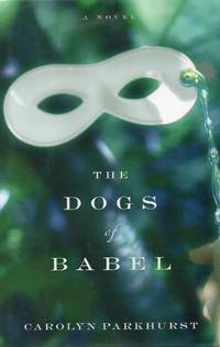 The Dogs of Babel by Parkhurst, Carolyn - 2003