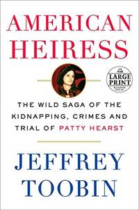 image of American Heiress: The Wild Saga of the Kidnapping, Crimes and Trial of Patty Hearst (Random House Large Print)