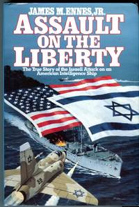 Assault on the Liberty: The True Story of the Israeli Attack on an American Intelligence Ship by Ennes Jr., James M. (AUTOGRAPHED) - 1979