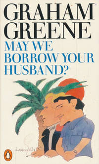 May we Borrow Your Husband? And other comedies of…