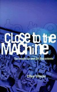 Close to the Machine: Technophilia and Its Discontents