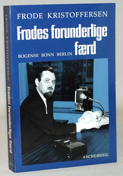 Frodes forunderlige færd - Bogense, Bonn, Berlin.