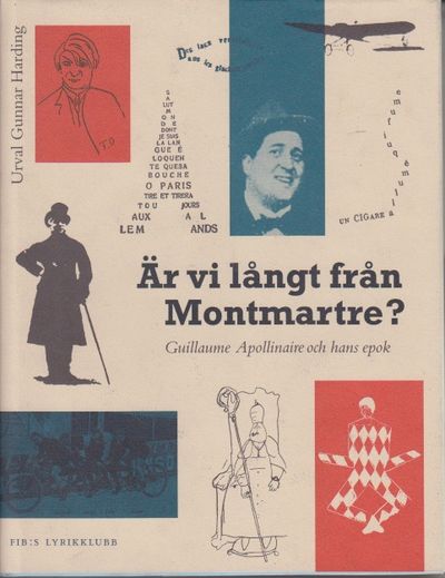 (Apollinaire) Är vi långt från Montmartre?…