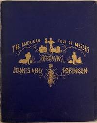 The American Tour of Messrs Brown, Jones and Robinson, Being the History of What They Saw, & Did in the United States, Canada and Cuba
