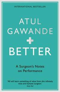 Better: A Surgeon's Notes on Performance