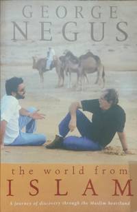 The World from Islam : A Journey of Discovery through the Muslim Heartland