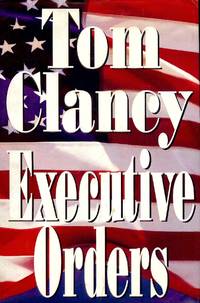 EXECUTIVE ORDERS by CLANCY, Tom - 1996