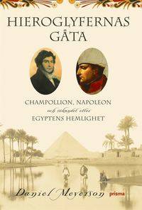 Hieroglyfernas gåta. Champollion, Napoleon och…