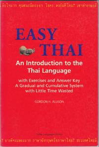 Easy Thai: An Introduction to the Thai Language with Exercises and Answer Key : A Gradual and...