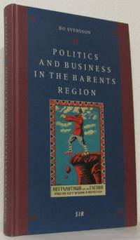 Politics and Business in the Barents Region.