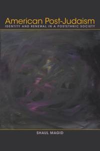 American Post-Judaism : Identity and Renewal in a Postethnic Society