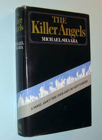 KILLER ANGELS. A NOVEL, THE. by SHAARA, MICHAEL - (1974)