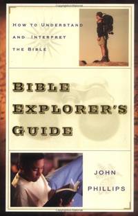 Bible Explorer`s Guide &acirc; How to Understand and Interpret the Bible