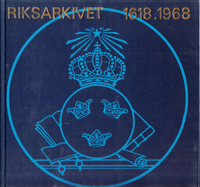 Riksarkivet 1618-1968. Från Slottsbacken till…