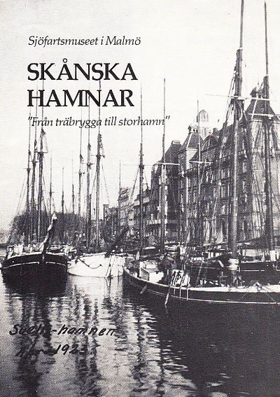 Skånska hamnar. Från träbrygga till storhamn.…