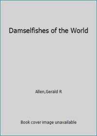 Damselfishes of the World