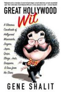 Great Hollywood Wit: A Glorious Cavalcade of Hollywood Wisecracks, Zingers, Japes, Quips, Slings,...