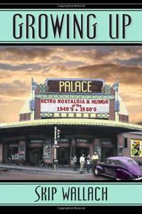 Growing Up: Retro Nostalgia & Humor of the 1940's & 1950's