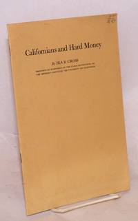 Californians and Hard Money reprinted essays from California Folklore Quarterly by Cross, Ira B.,  introduction by Robert Sproul, question by Samuel T. Farquhar - 1946