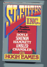 SLEUTHS INC.: Studies of Problem Solvers: Doyle, Siimenon, Hammett, Ambler, Chandler by Eames, Hugh - 1978