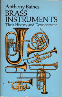 Brass Instruments: Their History and Development (Dover Books On Music: Instruments)