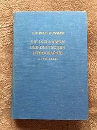 Die Incunabeln der deutschen Lithographie (1796-1821) by Luitpold Dussler - Hardcover - 1955 - from Michael Laird Rare Books LLC (SKU: 1845)