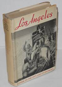 Los Angeles. A Guide to the City and its Environs completely revised second edition by Workers of the Writer's Program of the Work Projects Administration - 1951