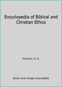 Encyclopedia of Biblical and Christian Ethics