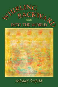 Whirling Backward Into the World