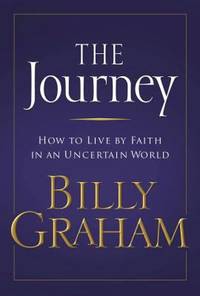 The Journey : How to Live by Faith in an Uncertain World