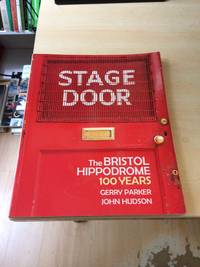 Stage Door. The Bristol Hippodrome. 100 Years by Gerry Parker and John Hudson - 2014