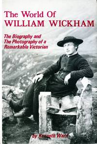 image of The World of William Wickham : The Biography and the Photography of a Remarkable Victorian