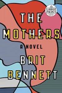 The Mothers: A Novel (Random House Large Print) by Brit Bennett - 2016-08-03