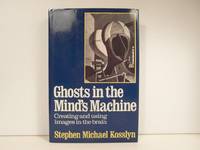 Ghosts in the Mind's Machine: Creating and Using Images in the Brain