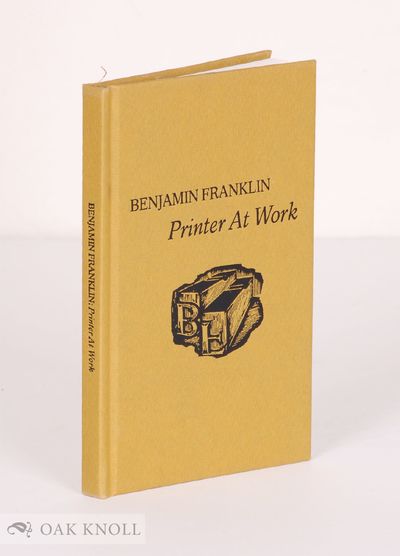BENJAMIN FRANKLIN, PRINTER AT WORK