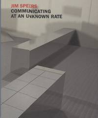 Jim Speers: Communicating at an Unknown Rate by Exhibition catalog - Paperback - 2002 - from ANTHOLOGY BOOKSELLERS (SKU: 11701)