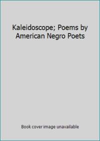 Kaleidoscope; Poems by American Negro Poets