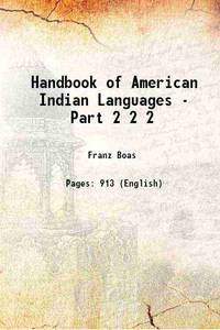 Handbook of American Indian Languages - Part 2 Volume 2 by Franz Boas - 2015