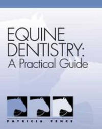 Equine Dentistry: A Practical Guide