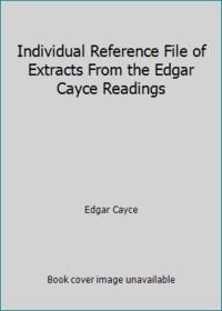 Individual Reference File of Extracts From the Edgar Cayce Readings