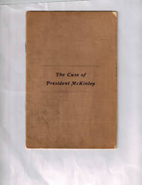 The Case of President McKinley by P. M. Rixey, Matthew D. Mann, Herman Mynter, Roswell Park, Eugene Wasdin, Charles McBurney, and Charles G. Stockton - 1901